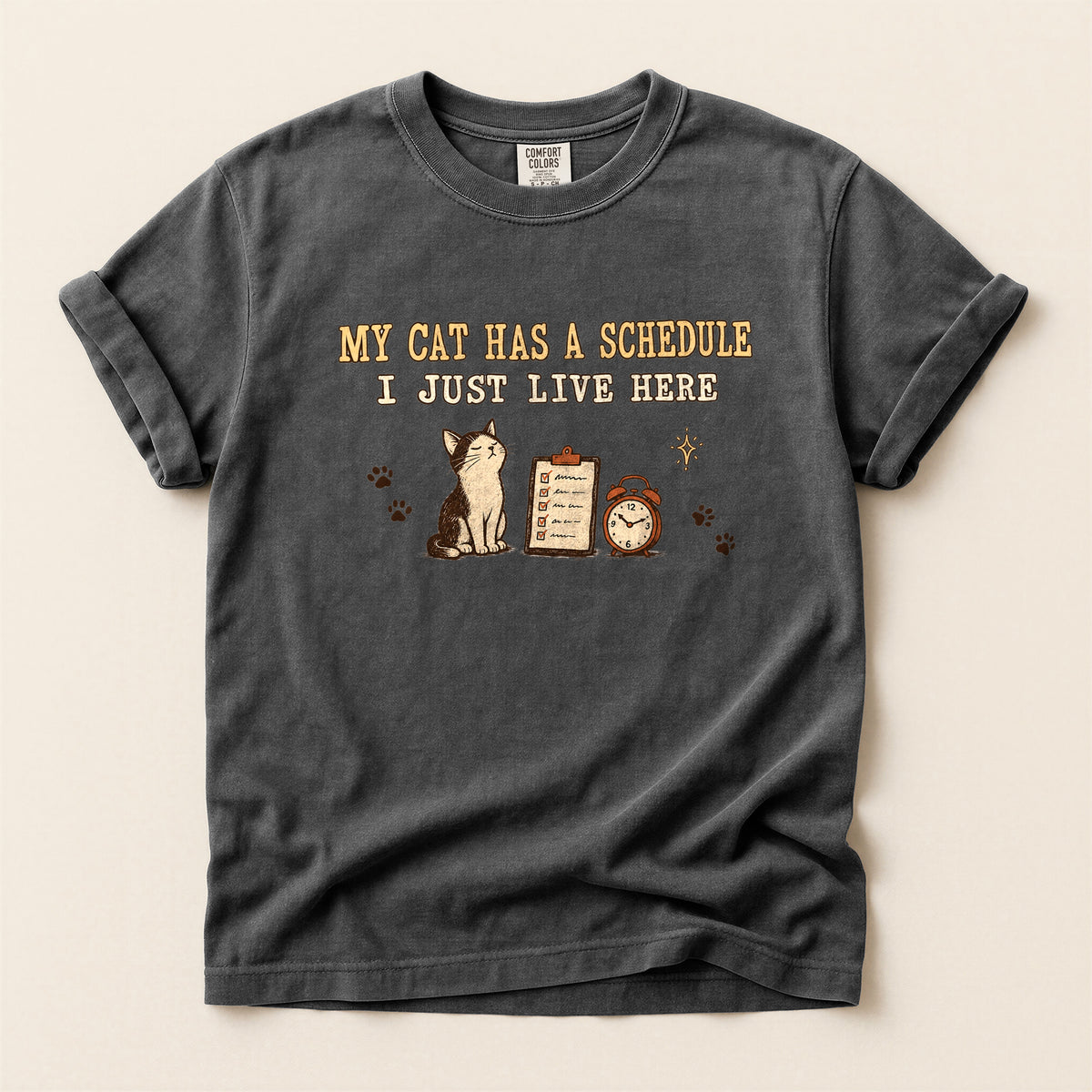 My Cat Has A Schedule, I Just Live Here – Pepper Comfort Colors tee