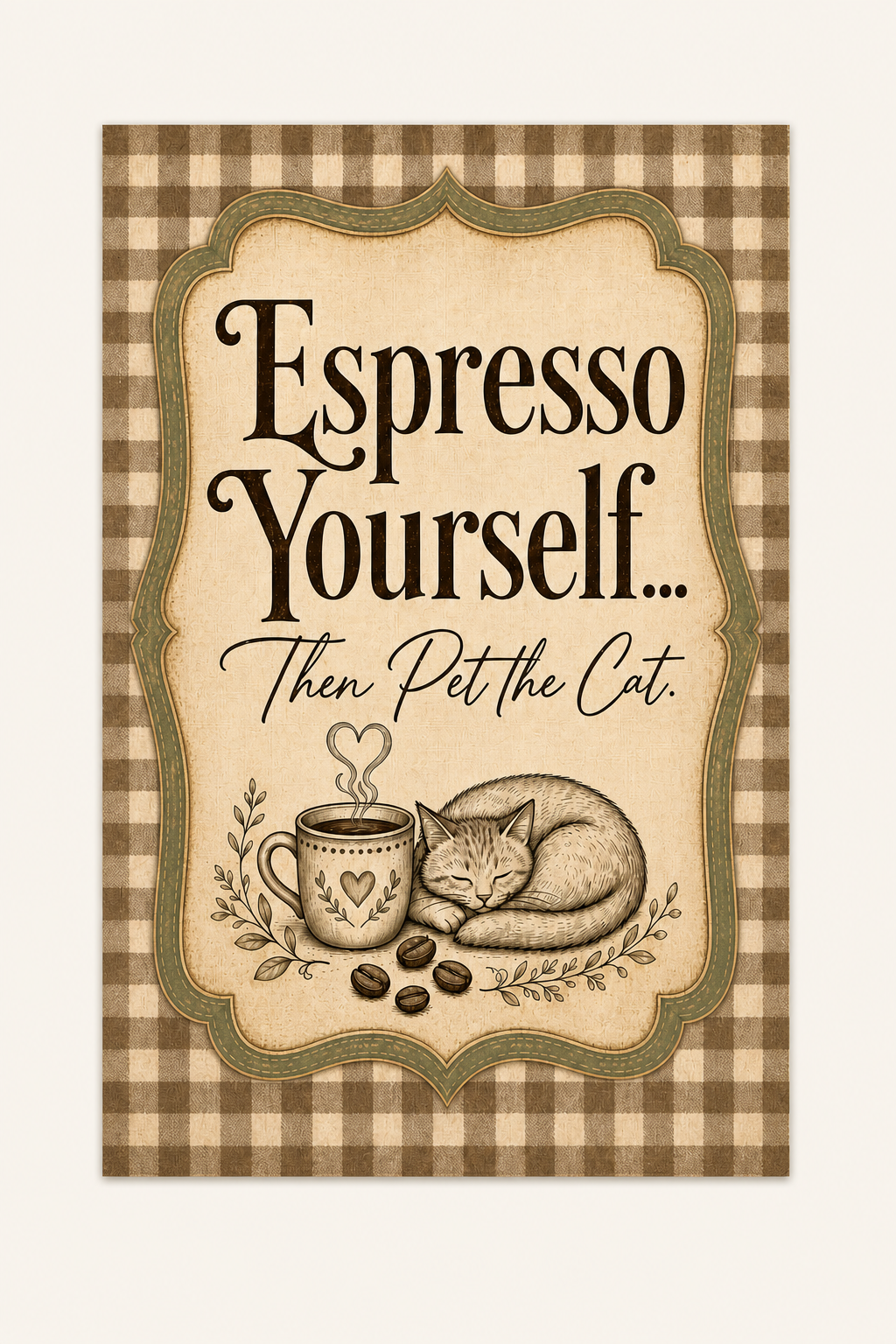 Espresso Yourself Then Pet the Cat wall art print, product photo on plain background