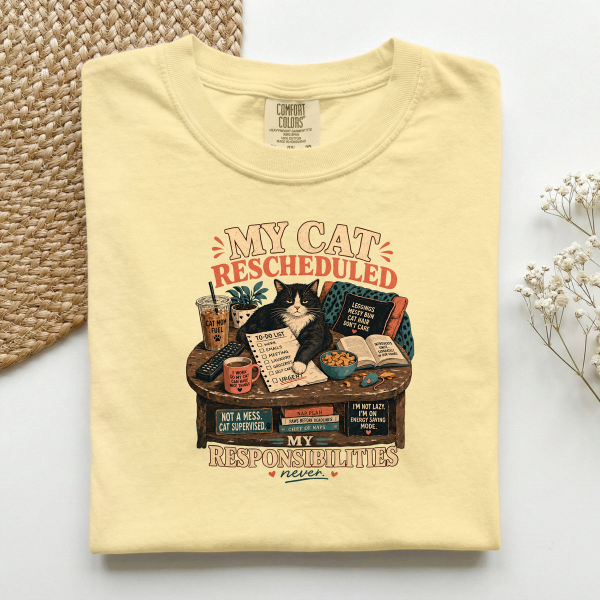 My Cat Rescheduled My Responsibilities – Butter Comfort Colors tee