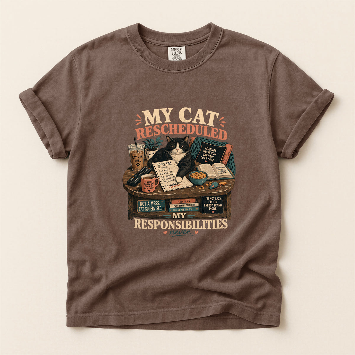 My Cat Rescheduled My Responsibilities – Espresso Comfort Colors tee