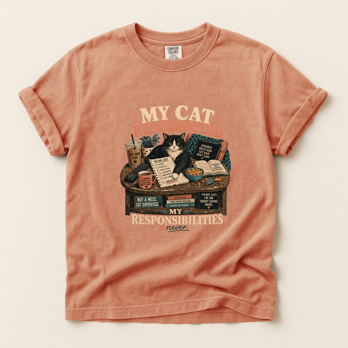 My Cat Rescheduled My Responsibilities – Terracotta Comfort Colors tee