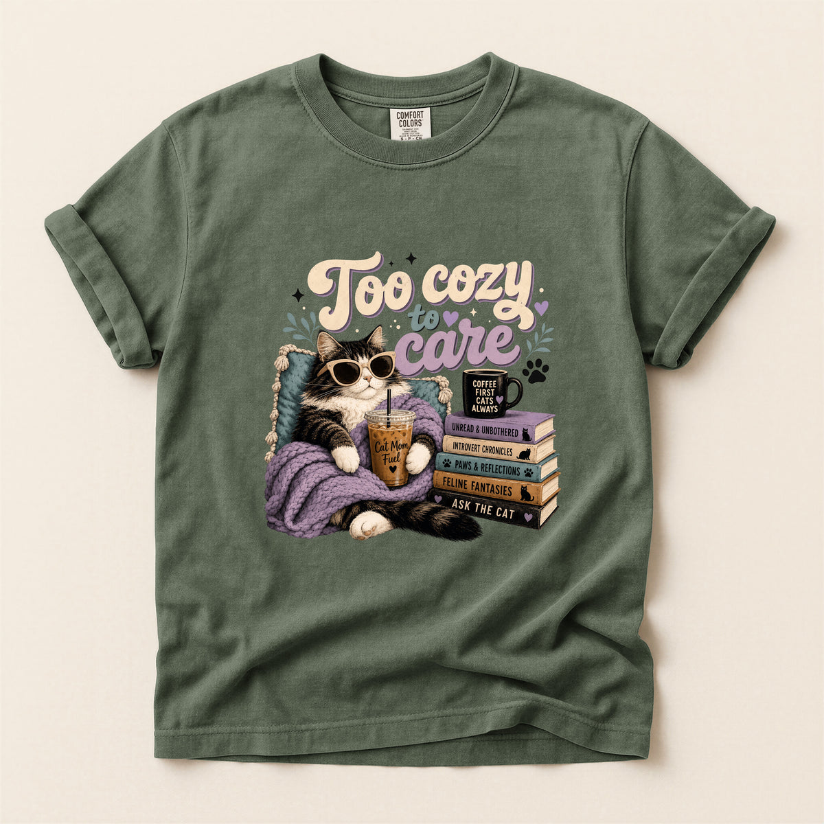 Too Cozy To Care – Moss Comfort Colors tee